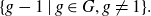 left brace g minus 1 vertical bar g element of upper G comma g not equals 1 right brace period