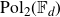normal upper P normal o normal l Subscript 2 Baseline left parenthesis double struck upper F Subscript d Baseline right parenthesis