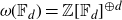 omega left parenthesis double struck upper F Subscript d Baseline right parenthesis equals double struck upper Z left bracket double struck upper F Subscript d Baseline right bracket Superscript circled plus d