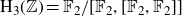 normal upper H 3 left parenthesis double struck upper Z right parenthesis equals double struck upper F 2 divided by left bracket double struck upper F 2 comma left bracket double struck upper F 2 comma double struck upper F 2 right bracket right bracket