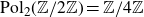 normal upper P normal o normal l Subscript 2 Baseline left parenthesis double struck upper Z divided by 2 double struck upper Z right parenthesis equals double struck upper Z divided by 4 double struck upper Z