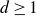 d greater than or equals 1