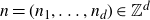 n equals left parenthesis n 1 comma ellipsis comma n Subscript d Baseline right parenthesis element of double struck upper Z Superscript d