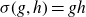 sigma left parenthesis g comma h right parenthesis equals g h