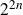 2 Superscript 2 n
