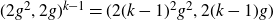 left parenthesis 2 g squared comma 2 g right parenthesis Superscript k minus 1 Baseline equals left parenthesis 2 left parenthesis k minus 1 right parenthesis squared g squared comma 2 left parenthesis k minus 1 right parenthesis g right parenthesis