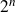 2 Superscript n