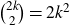 StartBinomialOrMatrix 2 k Choose 2 EndBinomialOrMatrix equals 2 k squared