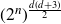 left parenthesis 2 Superscript n Baseline right parenthesis Superscript StartFraction d left parenthesis d plus 3 right parenthesis Over 2 EndFraction