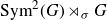 normal upper S normal y normal m squared left parenthesis upper G right parenthesis right normal factor semidirect product Subscript sigma Baseline upper G