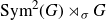 normal upper S normal y normal m squared left parenthesis upper G right parenthesis right normal factor semidirect product Subscript sigma Baseline upper G