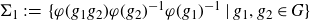 normal upper Sigma 1 colon equals left brace phi left parenthesis g 1 g 2 right parenthesis phi left parenthesis g 2 right parenthesis Superscript negative 1 Baseline phi left parenthesis g 1 right parenthesis Superscript negative 1 Baseline vertical bar g 1 comma g 2 element of upper G right brace