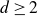 d greater than or equals 2