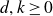 d comma k greater than or equals 0