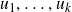 u 1 comma ellipsis comma u Subscript k Baseline