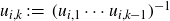 u Subscript i comma k Baseline colon equals left parenthesis u Subscript i comma 1 Baseline midline horizontal ellipsis u Subscript i comma k minus 1 Baseline right parenthesis Superscript negative 1