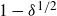 1 minus delta Superscript 1 divided by 2