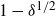 1 minus delta Superscript 1 divided by 2