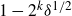 1 minus 2 Superscript k Baseline delta Superscript 1 divided by 2