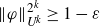 StartMetric phi EndMetric Subscript upper U Sub Superscript k Superscript 2 Super Superscript k Baseline greater than or equals 1 minus epsilon