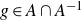 g element of upper A intersection upper A Superscript negative 1