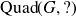 normal upper Q normal u normal a normal d left parenthesis upper G comma question mark right parenthesis