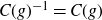 upper C left parenthesis g right parenthesis Superscript negative 1 Baseline equals upper C left parenthesis g right parenthesis
