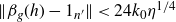 StartMetric beta Subscript g Baseline left parenthesis h right parenthesis minus 1 Subscript n Sub Superscript prime Subscript Baseline EndMetric less than 24 k 0 eta Superscript 1 divided by 4