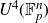 upper U Superscript 4 Baseline left parenthesis double struck upper F Subscript p Superscript n Baseline right parenthesis