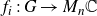 f Subscript i Baseline colon upper G right arrow upper M Subscript n Baseline double struck upper C