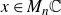 x element of upper M Subscript n Baseline double struck upper C