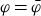 phi equals phi overbar