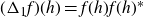 left parenthesis normal upper Delta 1 f right parenthesis left parenthesis h right parenthesis equals f left parenthesis h right parenthesis f left parenthesis h right parenthesis Superscript asterisk
