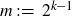 m colon equals 2 Superscript k minus 1