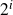 2 Superscript i