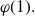 phi left parenthesis 1 right parenthesis period
