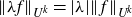 StartMetric lamda f EndMetric Subscript upper U Sub Superscript k Baseline equals StartAbsoluteValue lamda EndAbsoluteValue StartMetric f EndMetric Subscript upper U Sub Superscript k