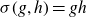 sigma left parenthesis g comma h right parenthesis equals g h