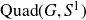 normal upper Q normal u normal a normal d left parenthesis upper G comma upper S Superscript 1 Baseline right parenthesis