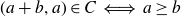 left parenthesis a plus b comma a right parenthesis element of upper C long left right double arrow a greater than or equals b