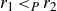 r 1 less than Subscript upper P Baseline r 2
