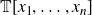 double struck upper T left bracket x 1 comma ellipsis comma x Subscript n Baseline right bracket