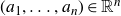 left parenthesis a 1 comma ellipsis comma a Subscript n Baseline right parenthesis element of double struck upper R Superscript n