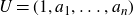 upper U equals left parenthesis 1 comma a 1 comma ellipsis comma a Subscript n Baseline right parenthesis