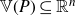double struck upper V left parenthesis upper P right parenthesis subset of or equal to double struck upper R Superscript n