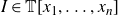 upper I element of double struck upper T left bracket x 1 comma ellipsis comma x Subscript n Baseline right bracket