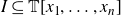 upper I subset of or equal to double struck upper T left bracket x 1 comma ellipsis comma x Subscript n Baseline right bracket