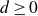 d greater than or equals 0