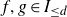 f comma g element of upper I Subscript less than or equals d Baseline