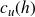 c Subscript u Baseline left parenthesis h right parenthesis